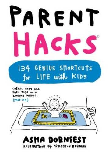 Parent Hacks: 134 Genius Shortcuts for Life with Kids – Paperback – GOOD