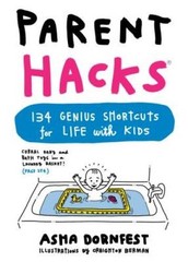 Parent Hacks: 134 Genius Shortcuts for Life with Kids – Paperback – GOOD
