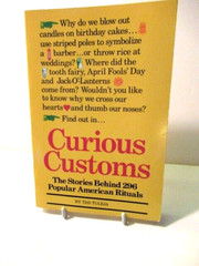 CURIOUS CUSTOMS-Stories Behind 296 Popular American Rituals-210 pages of Fun