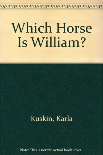 Which Horse Is William? – Kuskin, Karla – Good – See condition notes