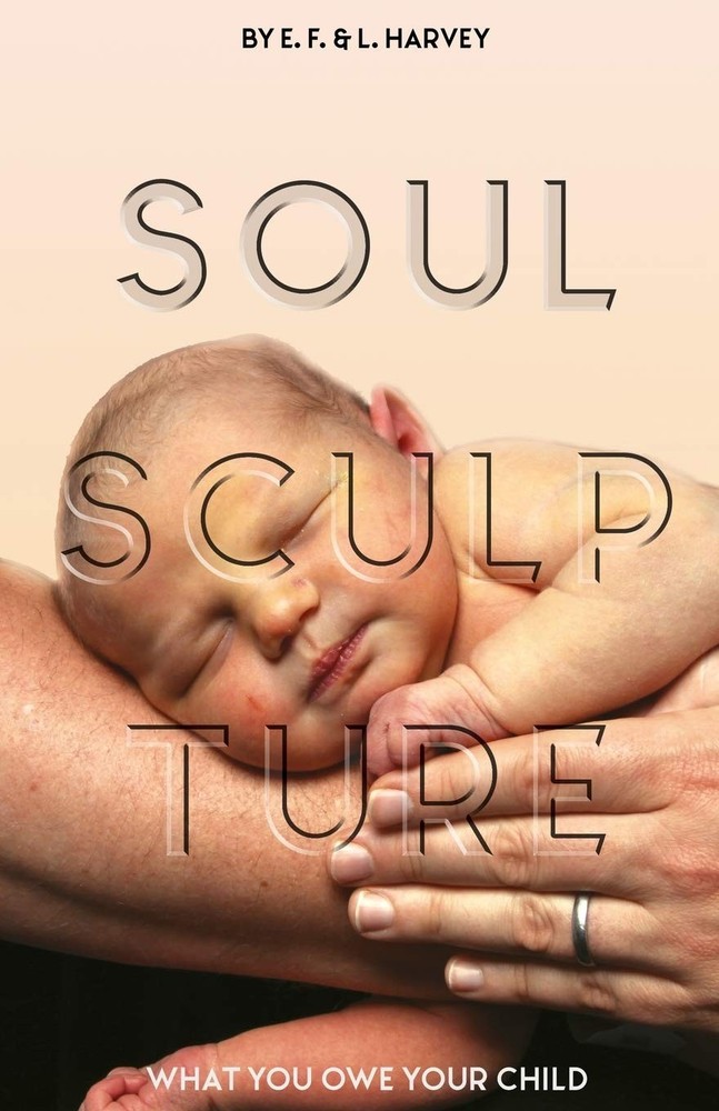 Soul Sculpture: What You Owe Your Child – paperback Harvey, Lillian G|Harvey…