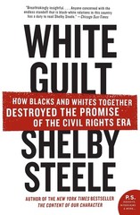 White Guilt: How Blacks and Whites Together Destroyed the Promise of the Civ…