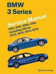 BMW 3 Series (F30, F31, F34) Service Manual: 2012, 2013, 2014, 2015: 320i, …