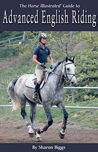 Advanced English Riding (Horse Illustrated Guide) By Sharon Bigg