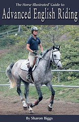 Advanced English Riding (Horse Illustrated Guide) By Sharon Bigg
