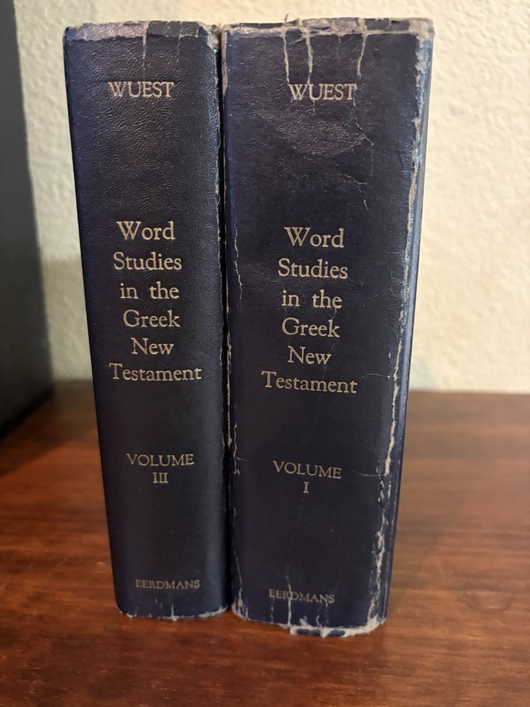 Word Studies in the Greek New Testament by Kenneth S. Wuest Vol. 1 & 3