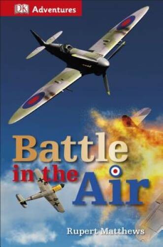 DK Adventures: Battle in the Air – Hardcover By Matthews, Rupert – VERY GOOD