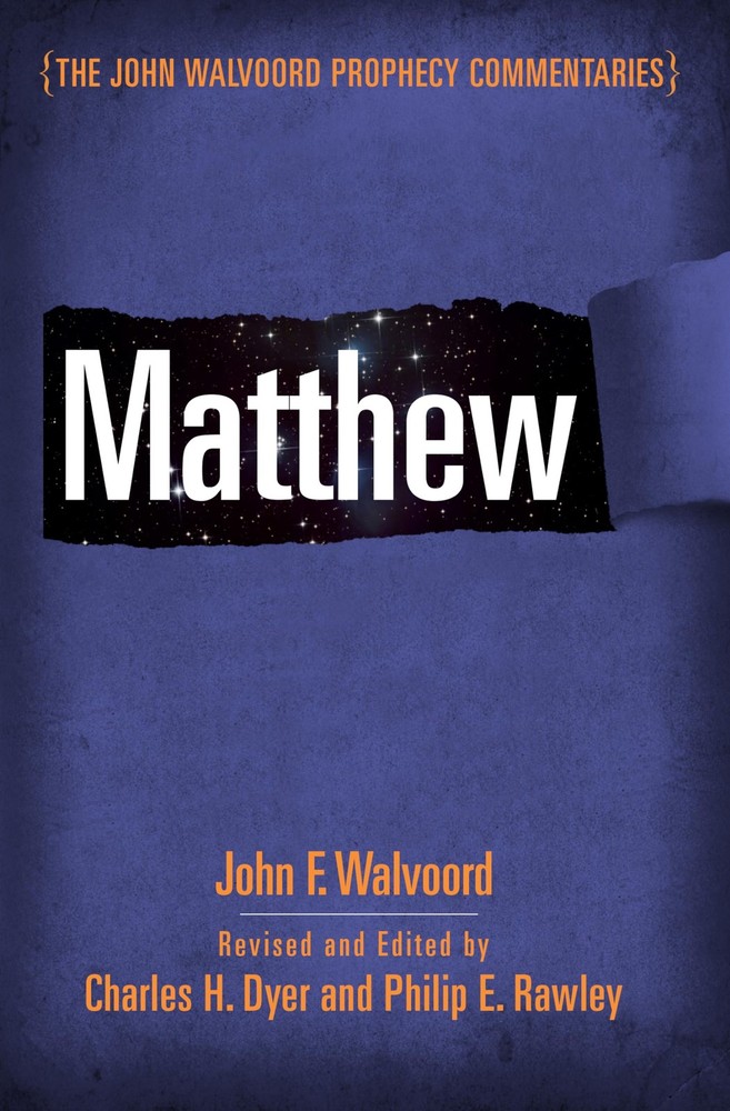 Matthew (The John Walvoord Prophecy Commentaries)