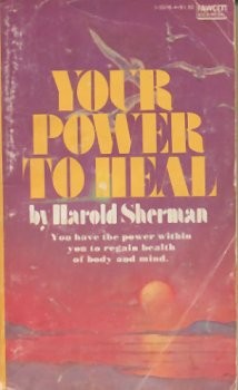 Your Power to Heal – Sherman, Harold – Good – See condition notes