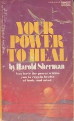 Your Power to Heal – Sherman, Harold – Good – See condition notes