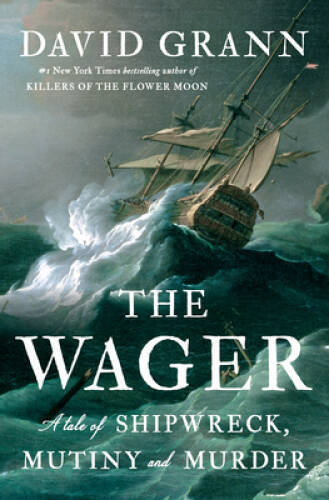 The Wager: A Tale of Shipwreck, Mutiny and Murder – Hardcover – GOOD