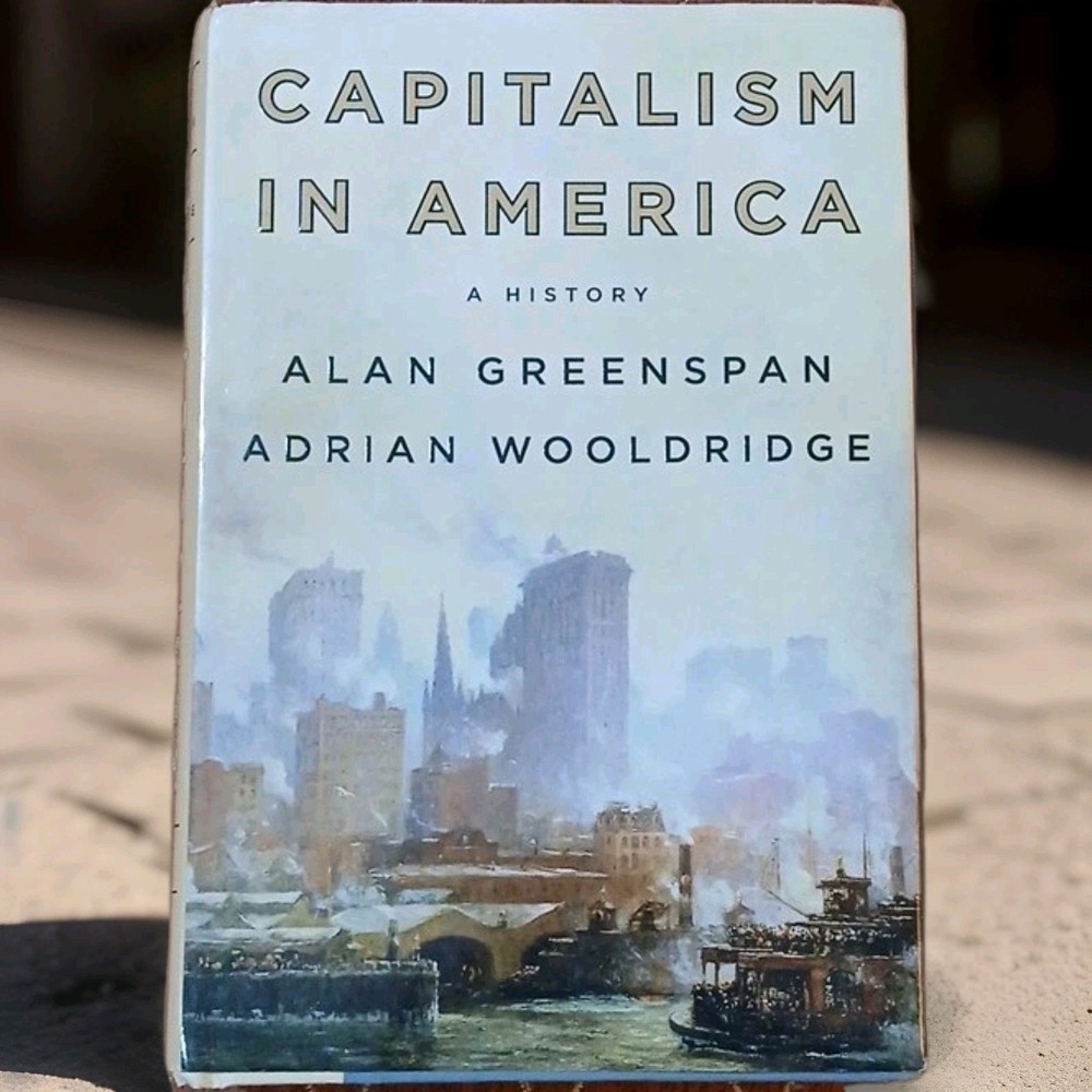 Capitalism in America by Alan Greenspan & Wooldridge, 2018, Hardcover, History