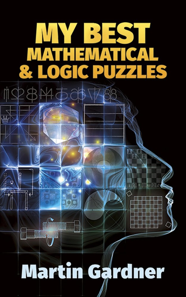 My Best Mathematical and Logic Puzzles (Dover Math Games & Puzzles)