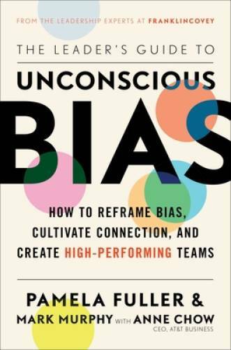 The Leader’s Guide to Unconscious Bias: How To Reframe Bias, Cultiva – VERY GOOD