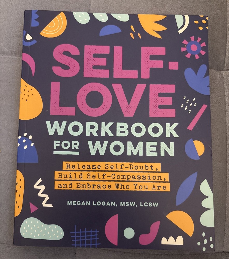 Self-Love Workbook for Women : Release Self-Doubt, Build Self-Compassion, and…