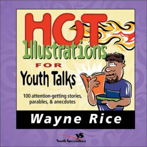 Hot Illustrations for Youth Talks – Paperback By Rice, Wayne – ACCEPTABLE