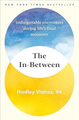 The In-Between: Unforgettable Encounters During Lifes Final Moments, Vlahos, Had