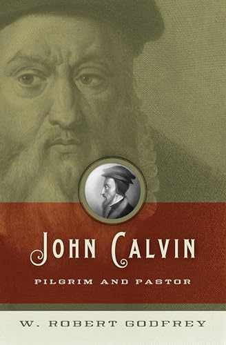 John Calvin: Pilgrim and Pastor – Paperback, by Godfrey W. Robert – Very Good