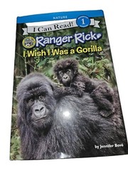 I Can Read Level 1 Ser.: Ranger Rick: I Wish I Was a Gorilla by Jennifer Bové…