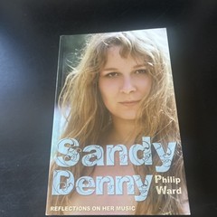 Sandy Denny: Reflections on Her Music By Philip Ward