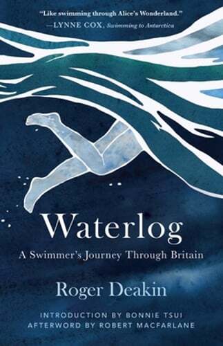 Waterlog: A Swimmer’s Journey Through Britain by Roger Deakin: Used