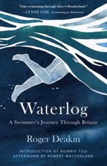 Waterlog: A Swimmer’s Journey Through Britain by Roger Deakin: Used