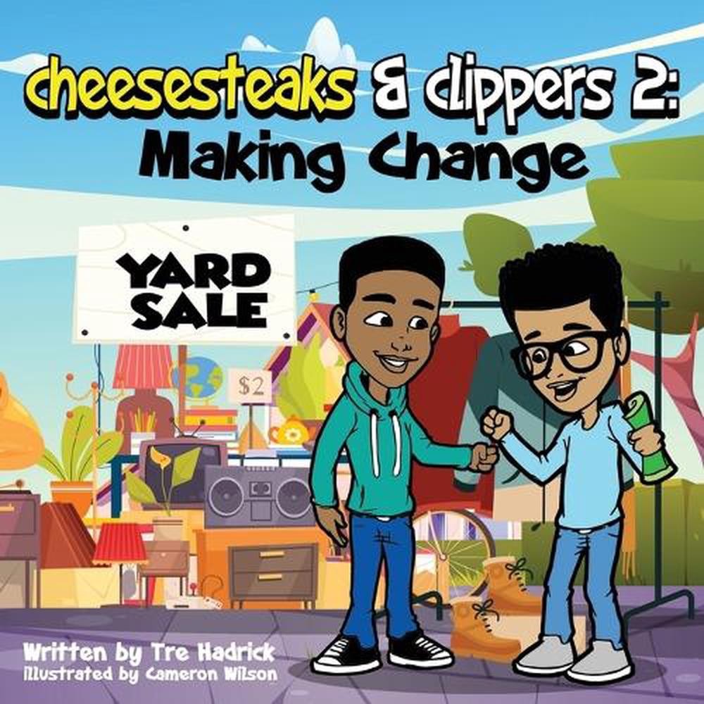 Cheesesteaks and Clippers 2: Discovering the power of a circulated dollar! by Tr