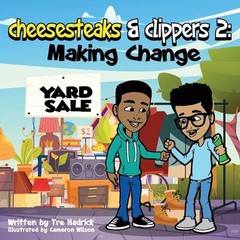 Cheesesteaks and Clippers 2: Discovering the power of a circulated dollar! by Tr