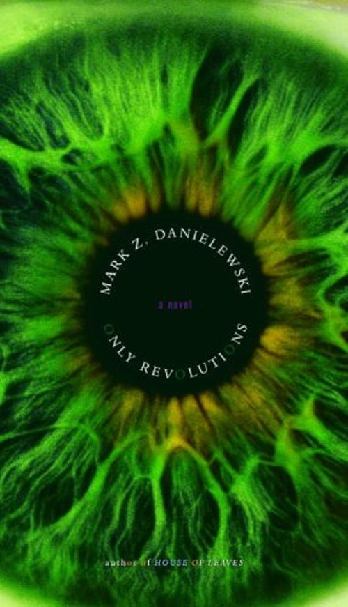 Only Revolutions : A Novel Hardcover Mark Z. Danielewski