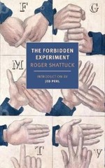 Roger Shattuck The Forbidden Experiment (Paperback)