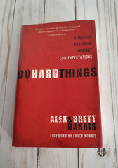 Alex & Brett Harris Do Hard Things Teenage Rebellion Against Low Expectations