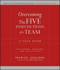 Overcoming the Five Dysfunctions of a Team: A Field Guide for Leader – VERY GOOD