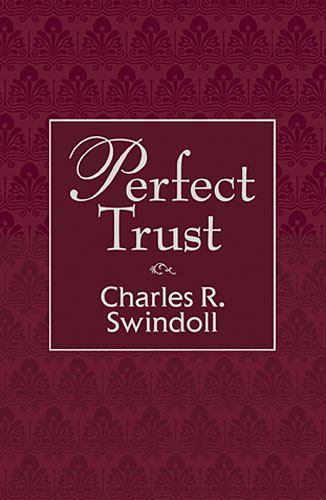 Perfect Trust – 1400320100, Charles R Swindoll, hardcover