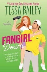 Fangirl Down : A Novel Hardcover Tessa Bailey