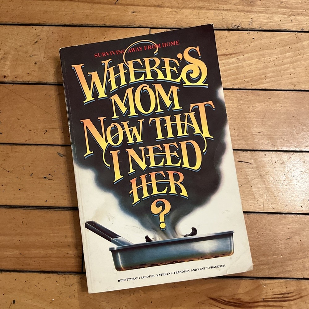Where’s Mom Now That I Need Her? Surviving Away from Home PaperBack 25th Print