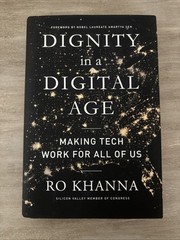 Dignity in a Digital Age : Making Tech Work for All of Us by Ro Khanna (2022, Ha