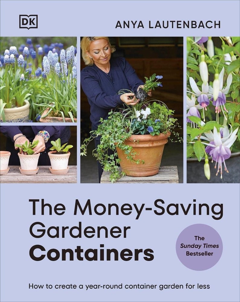 The Money-Saving Gardener Containers: How to Create a Year-round Container Garde