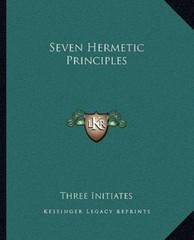 Seven Hermetic Principles, Three Initiates, Very Good Book