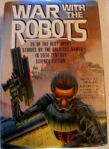 War With the Robots: 28 Of the Best Short St… by Warrick, Patricia S. Hardback