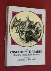 The Confederate Reader: How the South Saw the War by Richard Harwell (1989, PB)