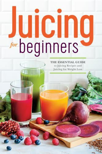 Juicing for Beginners: The Essent- paperback, 9781623152161, Callisto Publishing