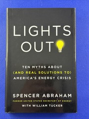 Lights Out! : Ten Myths about (And Real Solutions To) America’s Energy Crisis