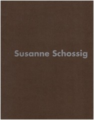 Susanne Schossig: [der Katalog erscheint anlasslich der Ausstellung vom 9.1. ..