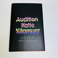 Audition A Novel by Katie Kitamura * 1ST EDITION * 1ST PRINT *