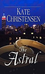 The Astral Hardcover Kate Christensen