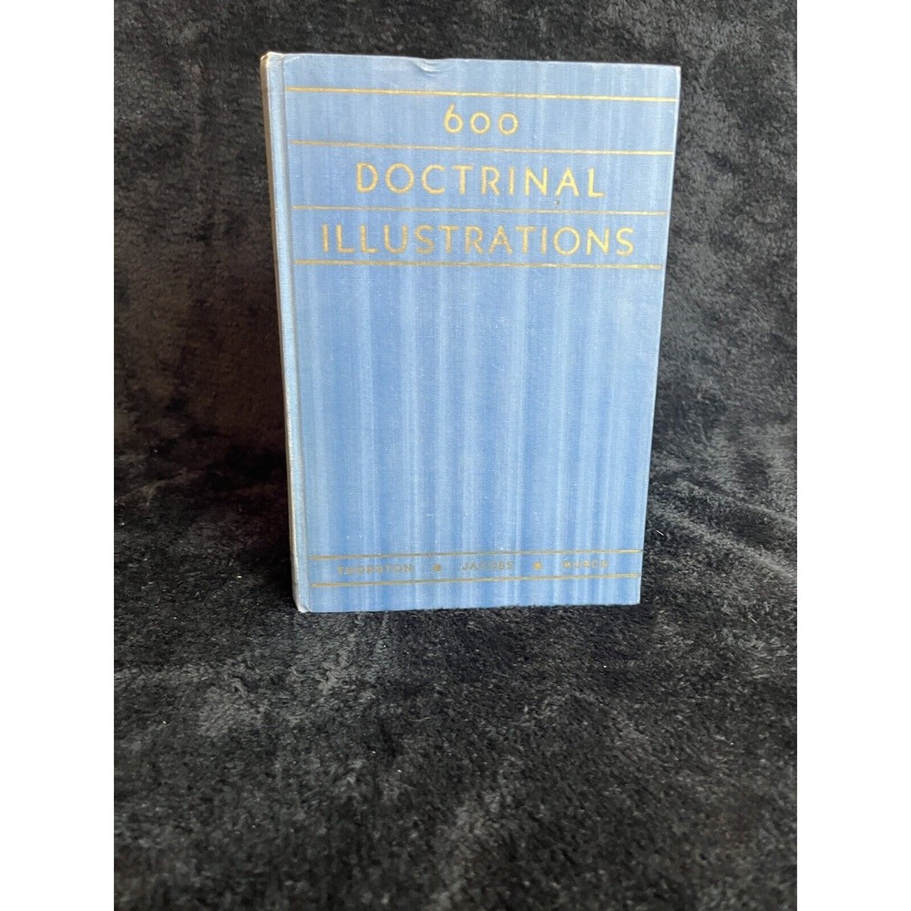 600 Doctrinal Illustrations Hardcover Pub 1/1/1941 by Jacobs, Murch and Thornton