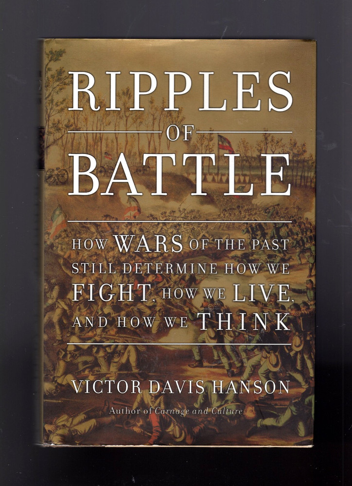 Ripples of Battle: Wars of the Past Still Determine How We Fight, How We live..