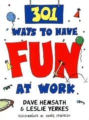 301 Ways to Have Fun At Work – paperback, Dave Hemsath, 1576750191