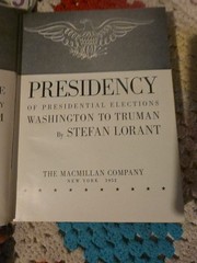 Vintage 1951 The Presidency – Stefan Lorant–The Macmillan Company HC