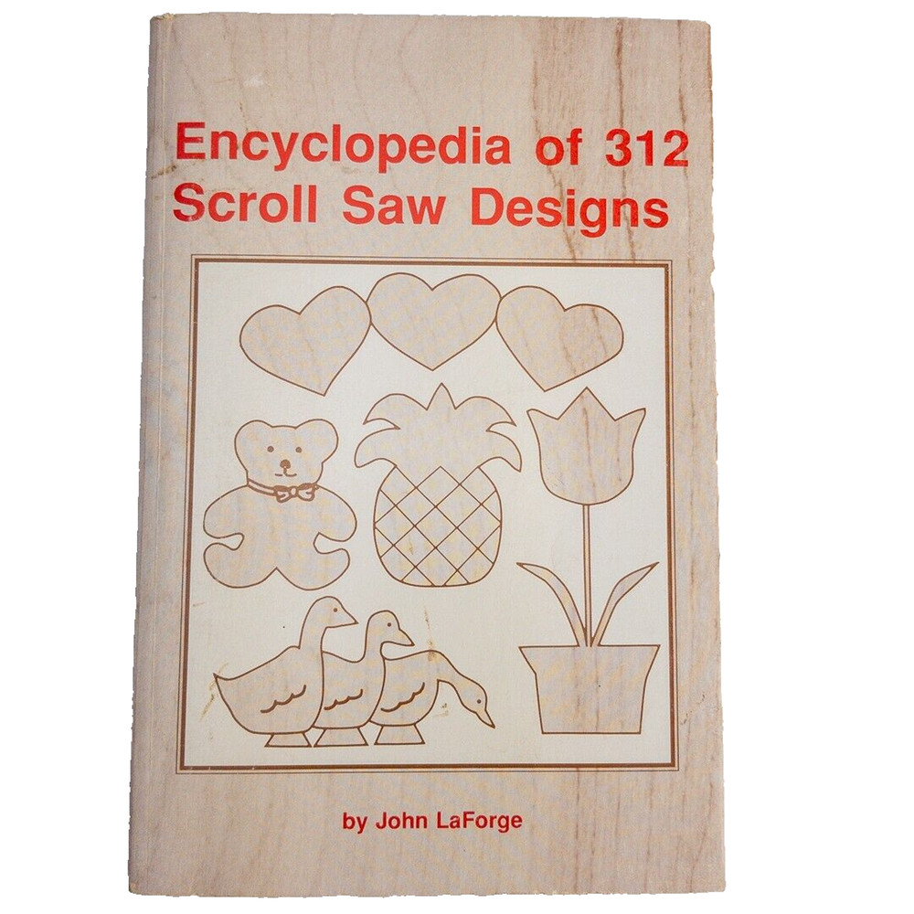 Encyclopedia of 312 Scroll Saw Designs – Paperback By LA Forge, John – GOOD